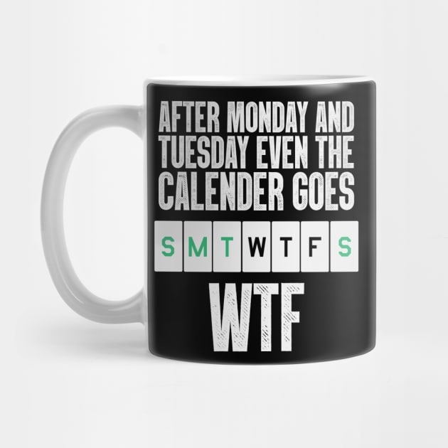 After Monday And Tuesday, Even The Calendar Goes W.T.F by Graffix